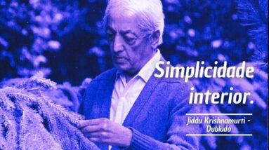 Simplicidade interior - Jiddu Krishnamurti