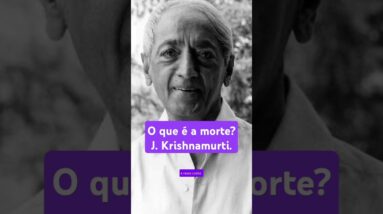 O que é a morte? Jiddu Krishnamurti. #autoconhecimento #meditation #jiddukrishnamurti